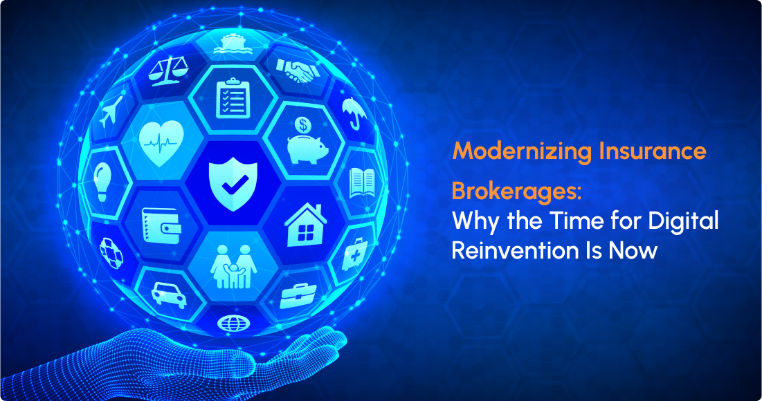 Modernizing Insurance Brokerages: Why the Time for Digital Reinvention Is Now
